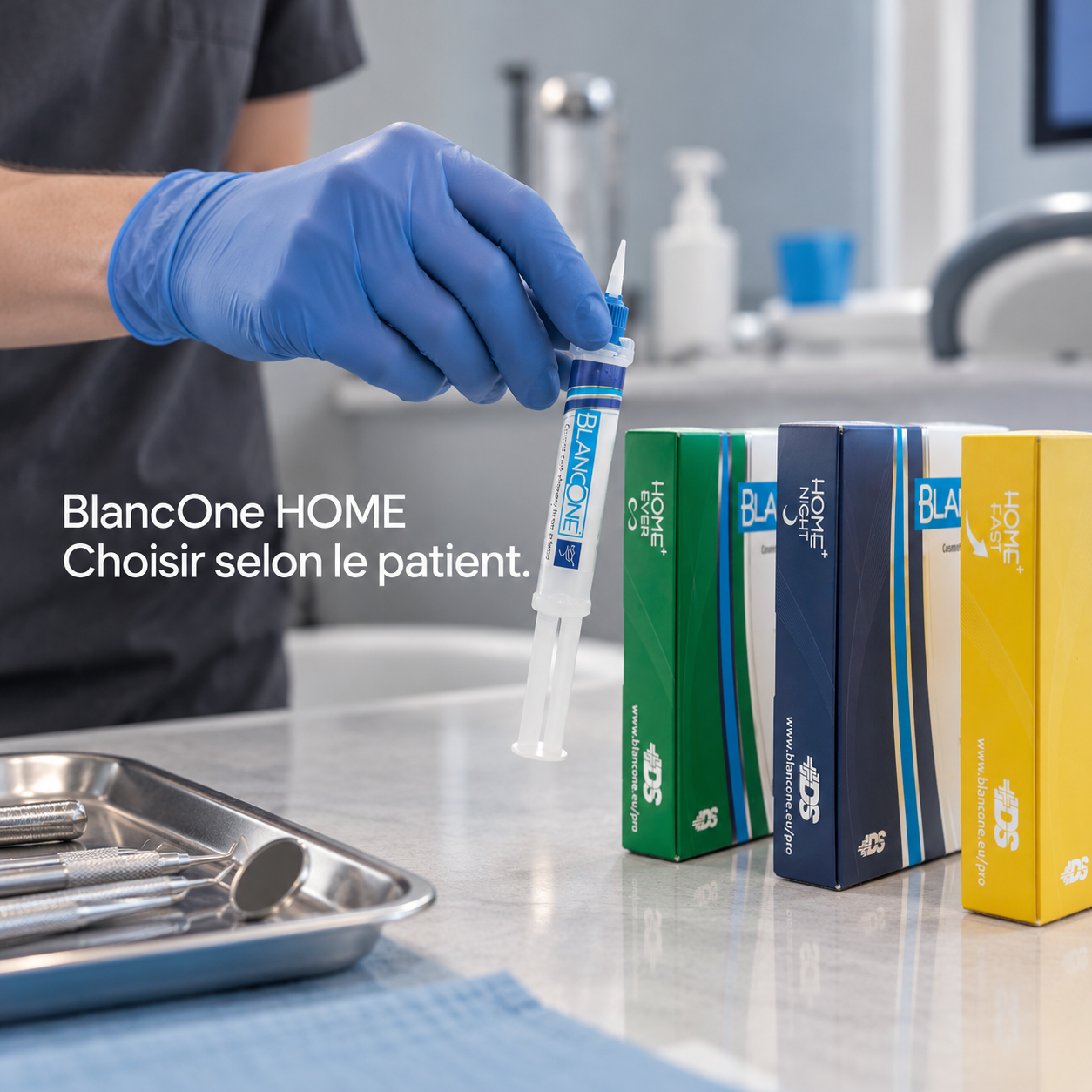 BlancOne HOME — Choisir selon le patient. Les gels HOME Plus EVER, NIGHT et FAST au cabinet.